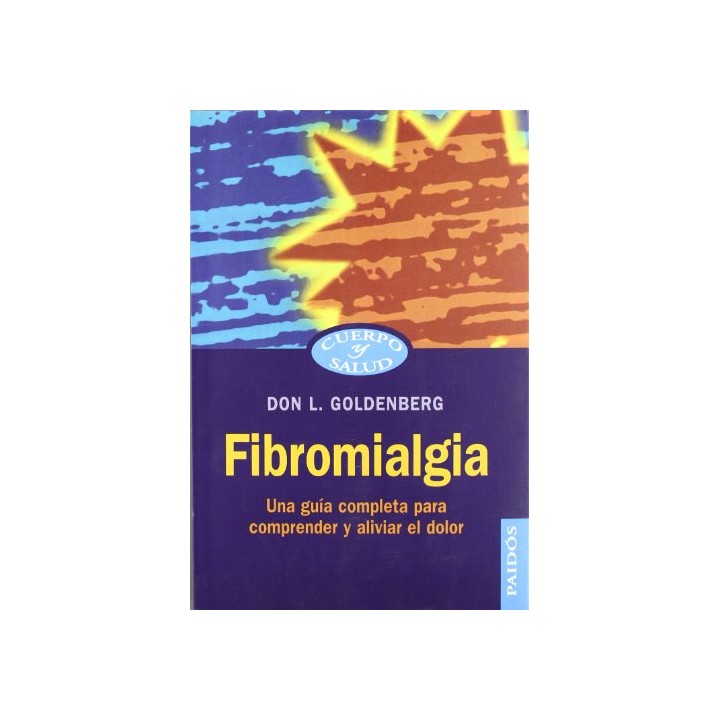 Fibromialgia. Una guia completa para comprender y aliviar el dolor